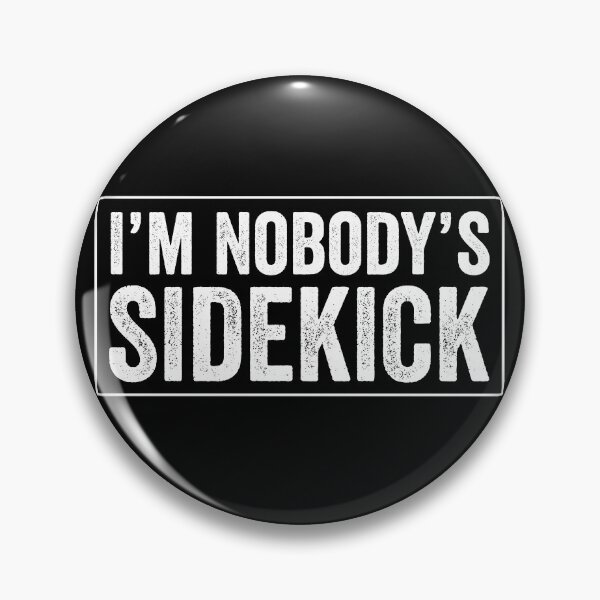 Item preview, I'm Nobody's Sidekick designed and sold by HorizonDesignz.