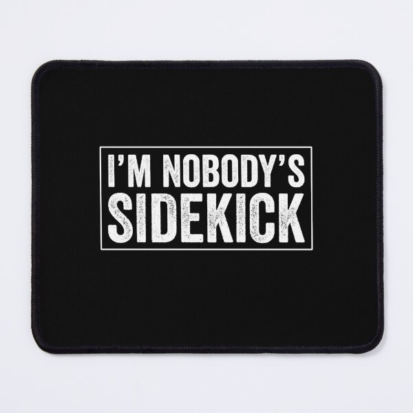 Item preview, I'm Nobody's Sidekick designed and sold by HorizonDesignz.
