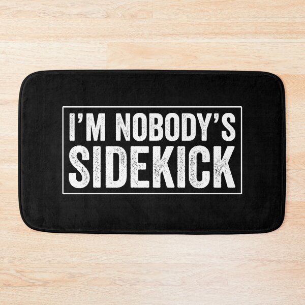 Item preview, I'm Nobody's Sidekick designed and sold by HorizonDesignz.