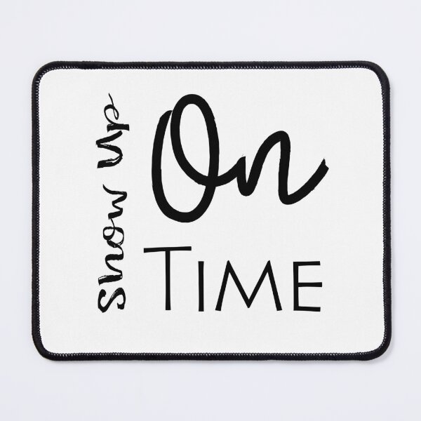 Item preview, Show Up On Time Black Version designed and sold by darknessjeff86.