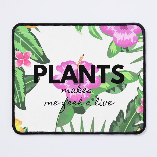 Item preview, Plants make me feel alive 10.0 designed and sold by kyds.