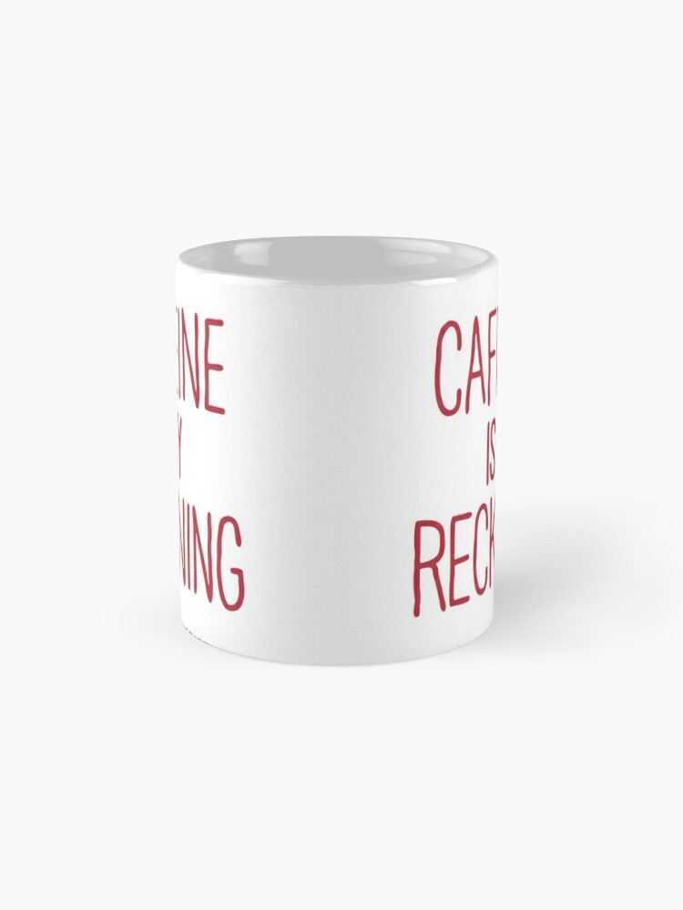 Alternate view of CAFFEINE IS MY RECKONING Coffee Mug