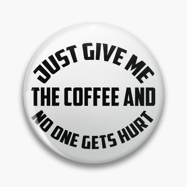 Item preview, just give me the coffee and no one gets hurt designed and sold by MotivatedMode.