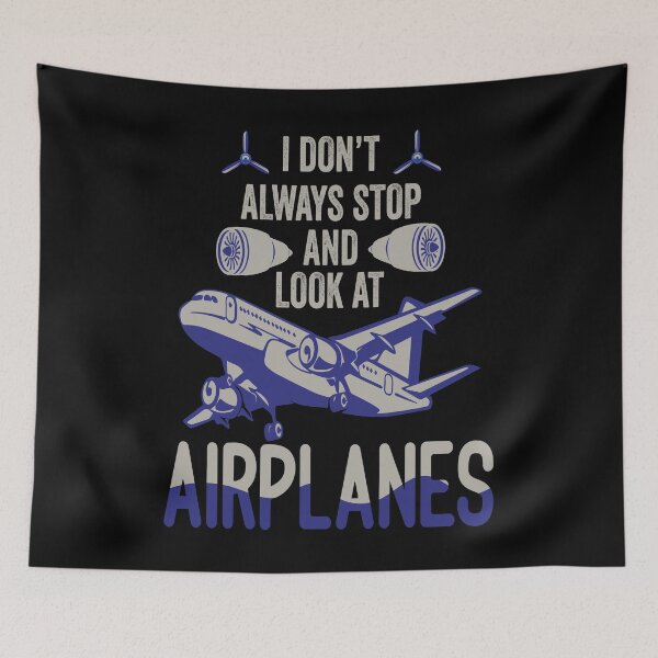 Item preview, I Dont Always Stop And Look At Airplanes designed and sold by AmethystMurad.
