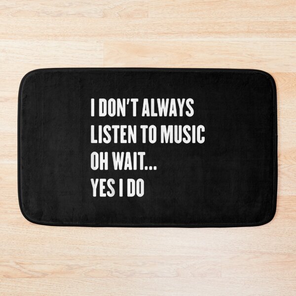 Item preview,  Dont Always Listen Music Wait Sarcastic designed and sold by dominique235.