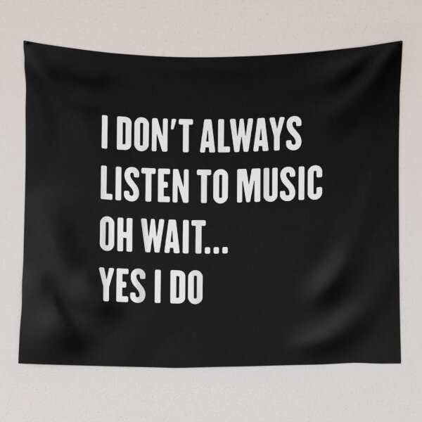 Item preview,  Dont Always Listen Music Wait Sarcastic designed and sold by dominique235.