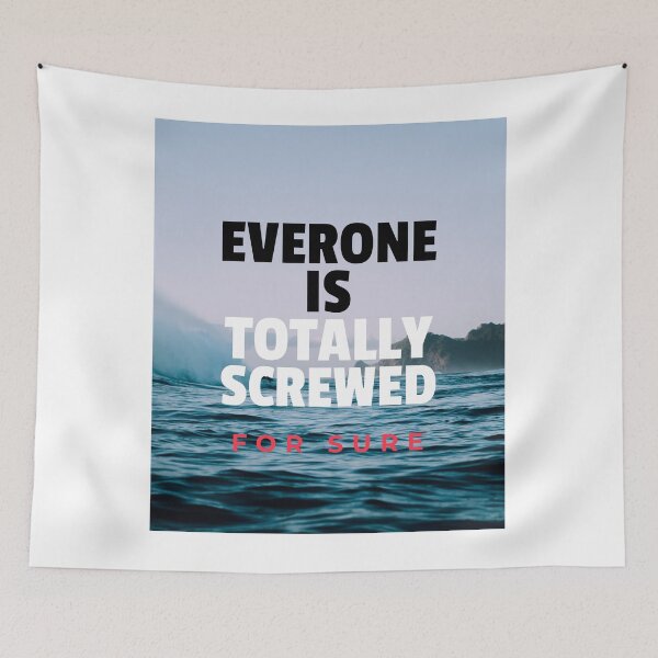 Item preview, Everyone Is Totally Screwed designed and sold by artpirate.