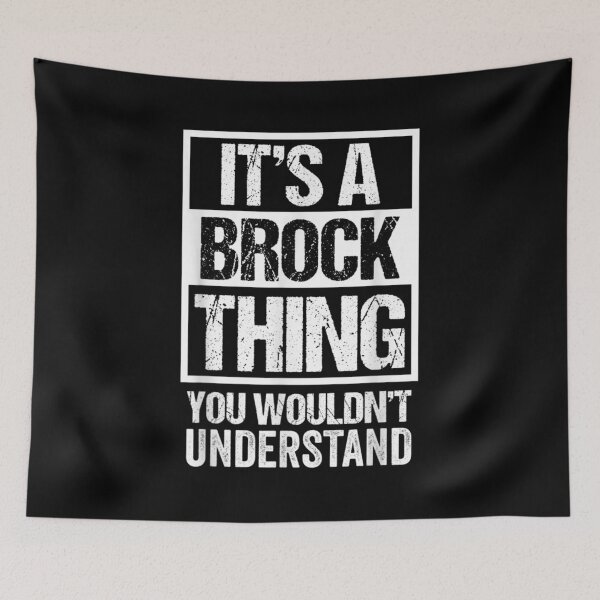 Item preview,  Brock Thing Wouldnt Understand Surname Name designed and sold by suzanso.