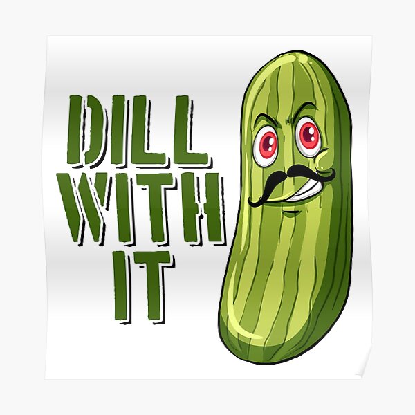 "Dill with it Funny Pickle Cartoon" Poster by EddieBalevo Redbubble