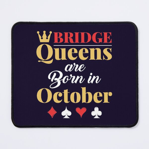 Item preview, Bridge Queens Are Born in October designed and sold by jaygo.