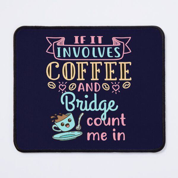 Item preview, If It Involves Coffee and Bridge Count Me In Bridge Card Game Player designed and sold by jaygo.