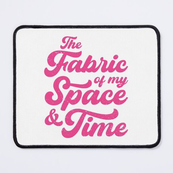 Item preview, The Fabric of my Space & Time (Pink Text) designed and sold by STUDIO-72.