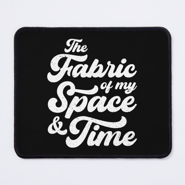 Item preview, The Fabric of my Space & Time (White Text on Black) designed and sold by STUDIO-72.