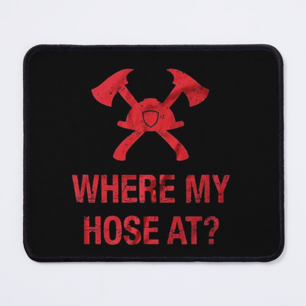 Item preview, Where My Hose At | Funny Firefighter designed and sold by ghazalish.