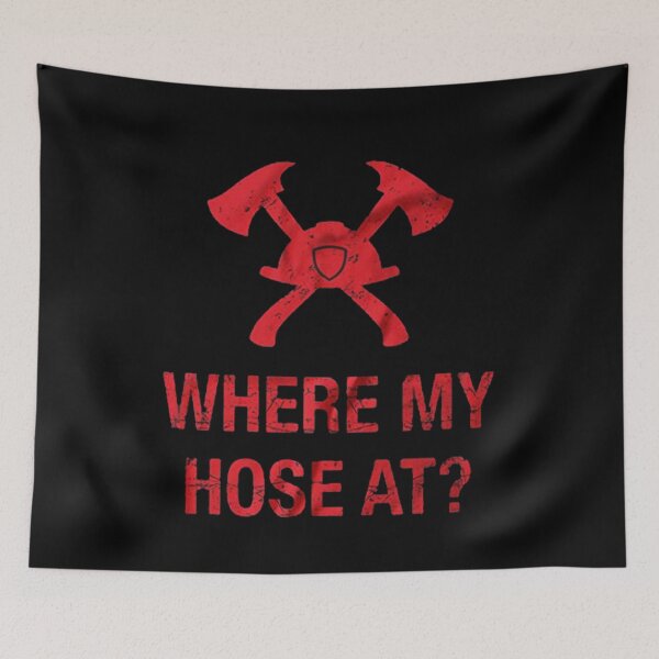 Item preview, Where My Hose At | Funny Firefighter designed and sold by ghazalish.