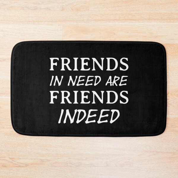 Item preview, Friend in need is a friend indeed designed and sold by wiggy38.