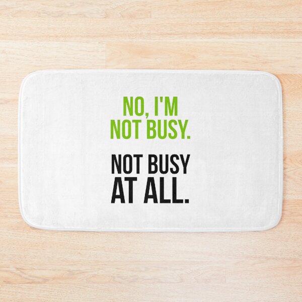 Item preview, Sarcastic "No, I’m not busy. Not busy at all." products for busy people designed and sold by Jerneja.