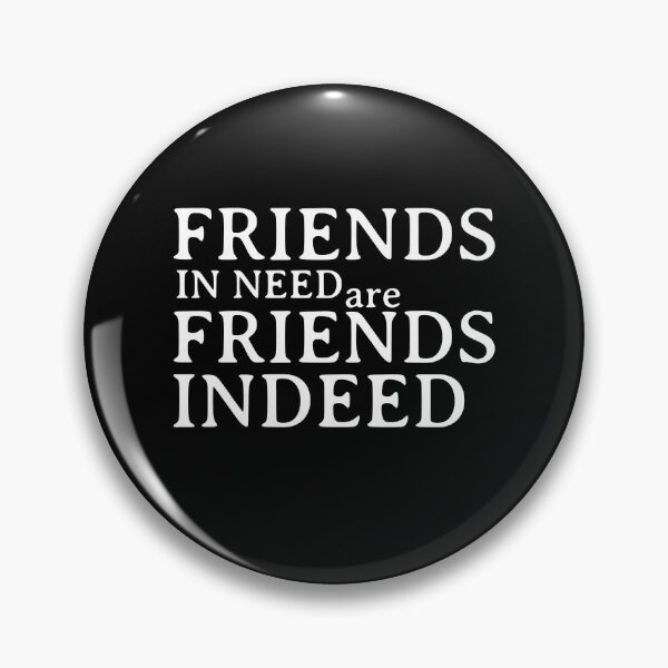 Item preview, Friend in need is a friend indeed designed and sold by wiggy38.