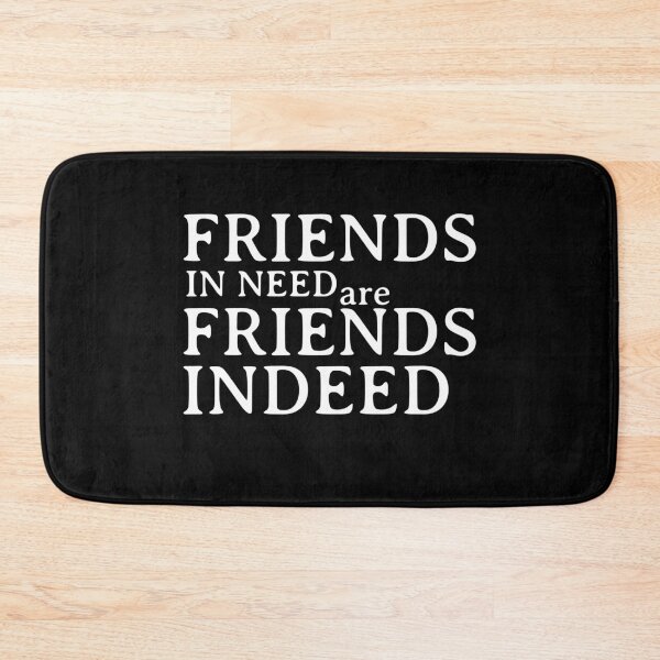 Item preview, Friend in need is a friend indeed designed and sold by wiggy38.
