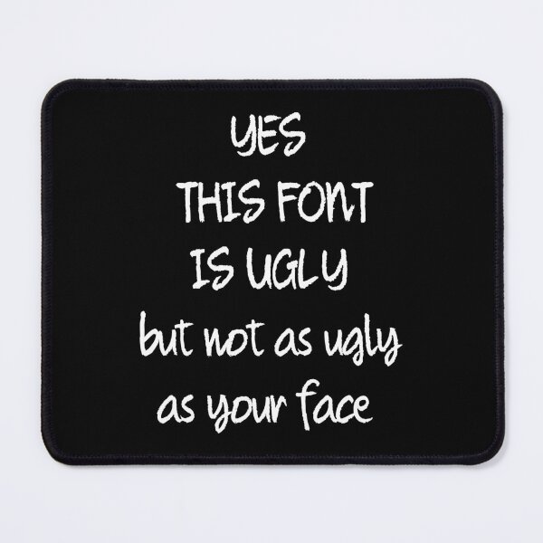 Item preview, Copy of This Font Is Ugly But Not As Ugly As Your Face designed and sold by plumpjose.