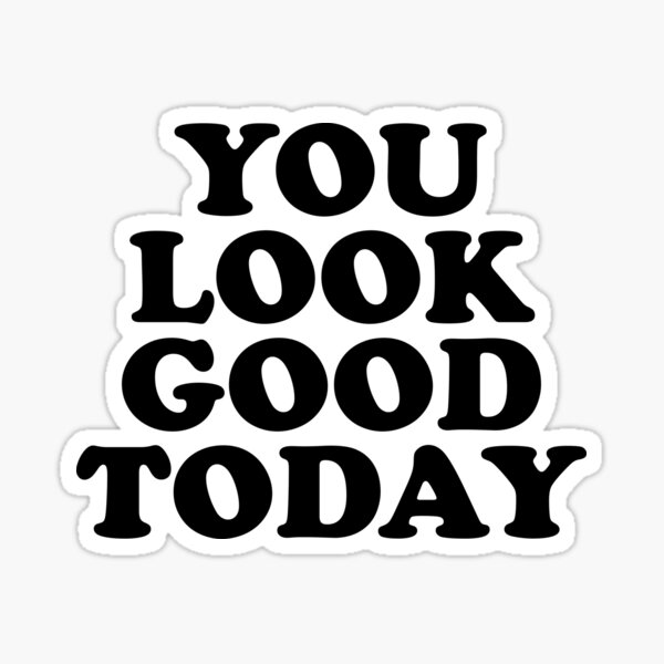 Paper, Party & Kids Positive Quotes You Look Good Today Stickers Laptop ...