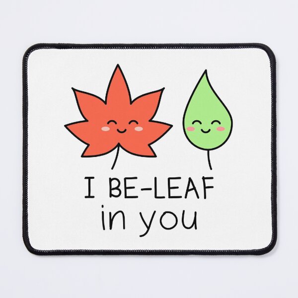 Item preview, I Beleaf In You. Leaf pun. designed and sold by TashaVector.