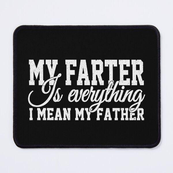 Item preview, My Farter Is Everything Funny Father designed and sold by YAHIA-14.