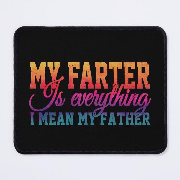 Item preview, My Farter Is Everything Funny Father designed and sold by YAHIA-14.