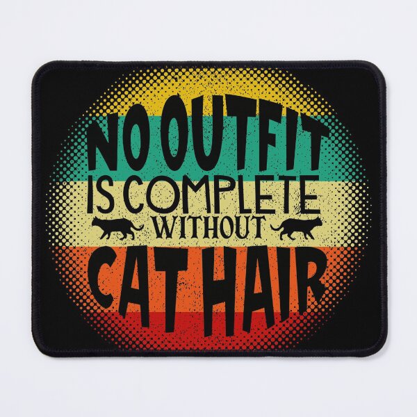 Item preview, No Outfit Is Complete Without Cat Hair Funny designed and sold by Zurickdesigns.