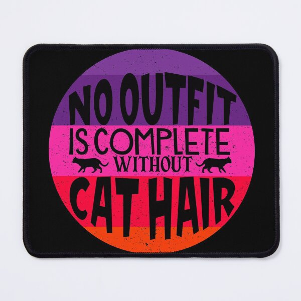 Item preview, No Outfit Is Complete Without Cat Hair Funny  designed and sold by Zurickdesigns.