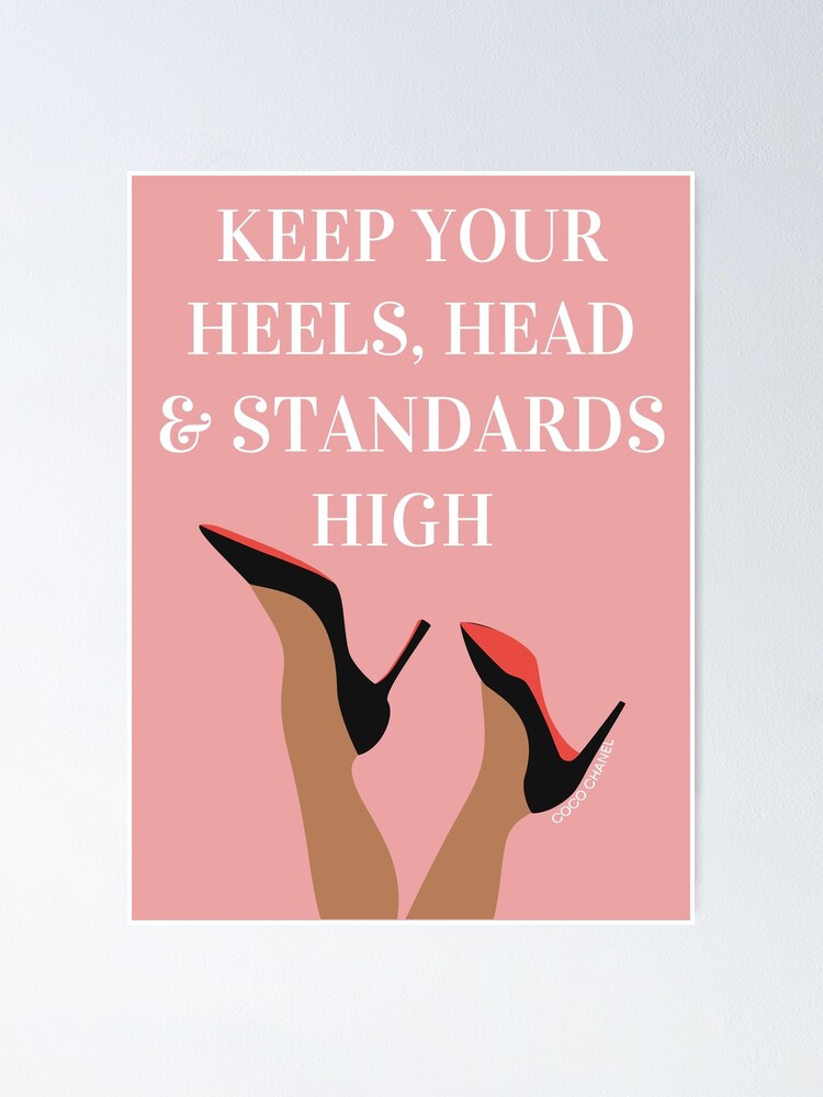 Keep Your Heels High - Coco Chanel Quote Poster for Sale by MuseTheQuote1