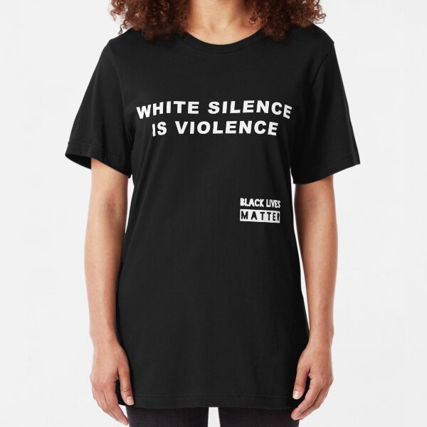 White Silence is Violence Slim Fit T-Shirt