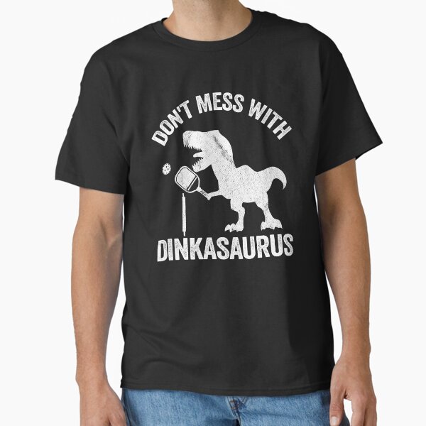 Item preview, Don't Mess With Dinkasaurus Dinosaur Pickle Ball Pickleball designed and sold by Stronzi.