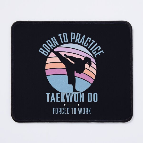 Item preview, Born To Practice Taekwon-Do - Forced To Work Female Martial Artist designed and sold by madtoyman.