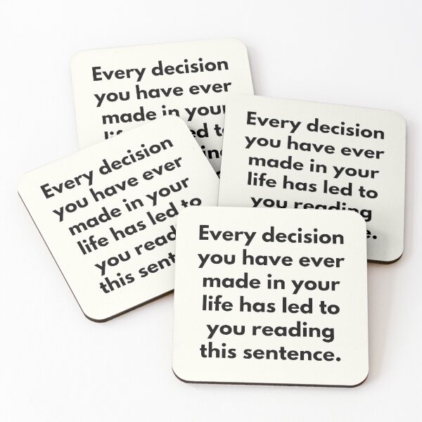 Item preview, Every decision you have ever made in your life has led to you reading this sentence designed and sold by Jajamon.