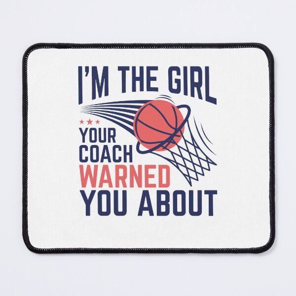 Item preview, I'm the Girl Your Coach Warned You About Basketball Women Girls designed and sold by jaygo.