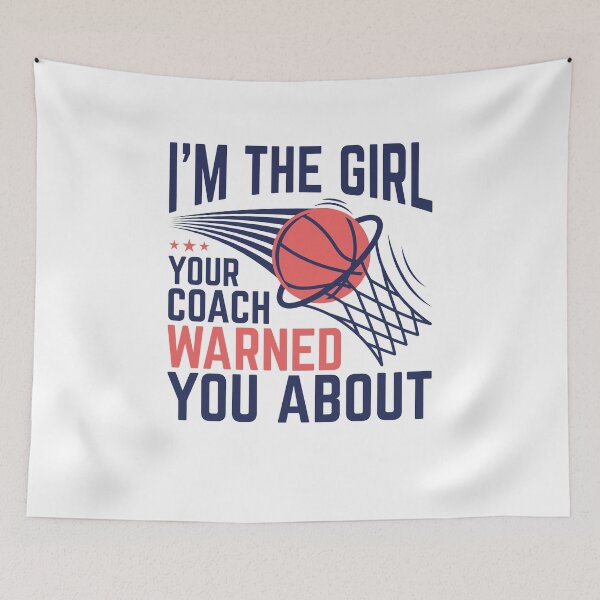 Item preview, I'm the Girl Your Coach Warned You About Basketball Women Girls designed and sold by jaygo.