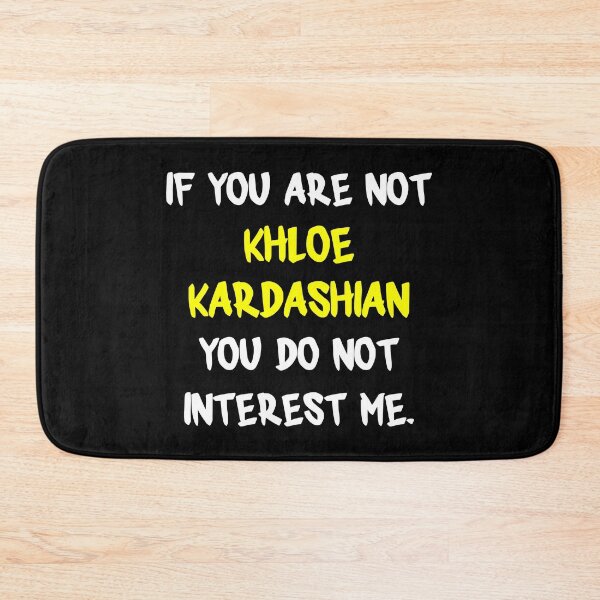 Item preview, If you are not - Khloé Kardashian designed and sold by 2Girls1Shirt.