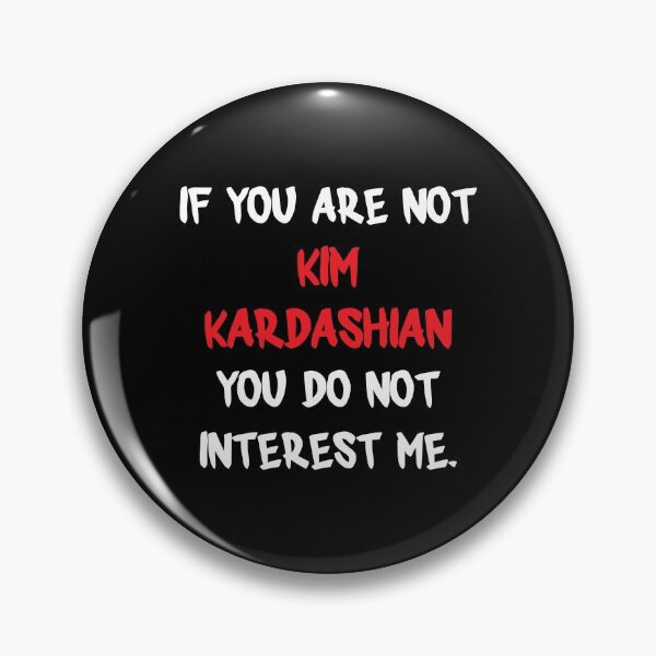 Item preview, If you are not - Kim Kardashian designed and sold by 2Girls1Shirt.