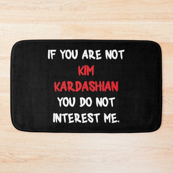 Item preview, If you are not - Kim Kardashian designed and sold by 2Girls1Shirt.