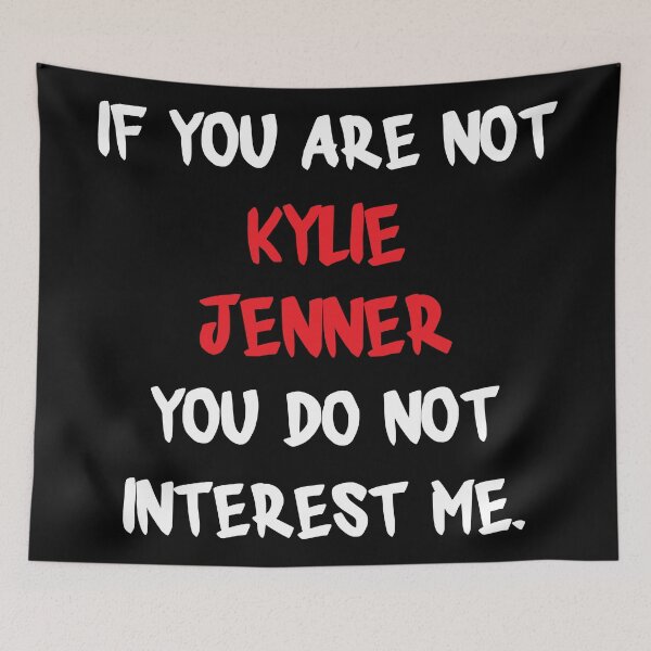 Item preview, If you are not - Kylie Jenner designed and sold by 2Girls1Shirt.