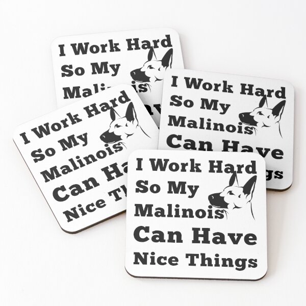 Item preview, I Work Hard So My Malinois Can Have Nice Things. Dog Lovers designed and sold by Aymanerachif.