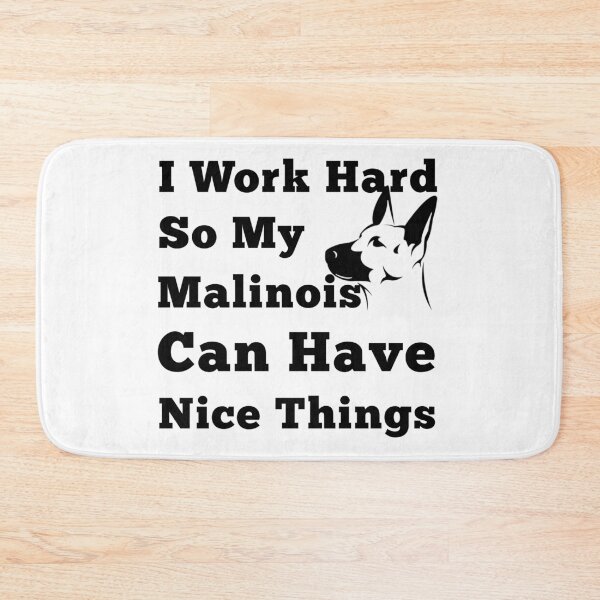 Item preview, I Work Hard So My Malinois Can Have Nice Things. Dog Lovers designed and sold by Aymanerachif.