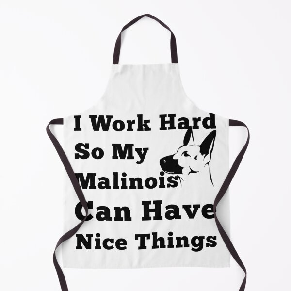 Item preview, I Work Hard So My Malinois Can Have Nice Things. Dog Lovers designed and sold by Aymanerachif.