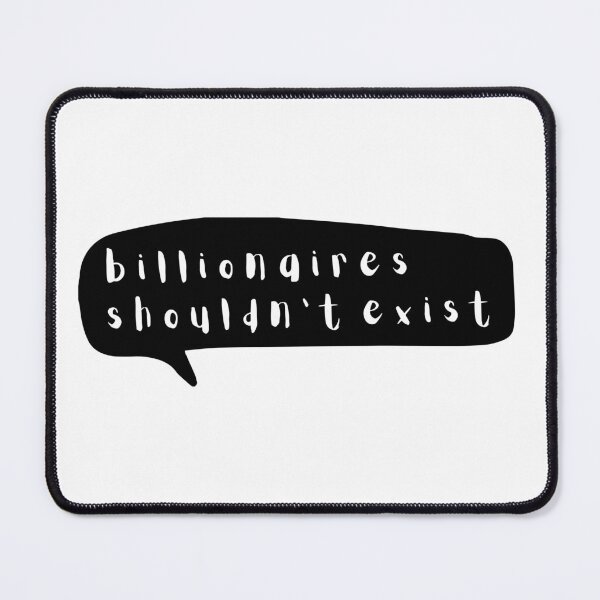 Item preview, Billionaires Shouldn't Exist Black Speech Bubble Graphic designed and sold by rl2020.