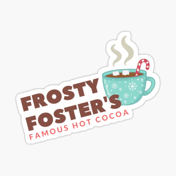 Frosty Foster's Famous Hot Cocoa Sticker