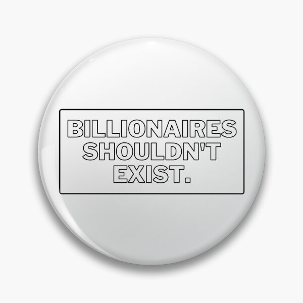 Item preview, Billionaires Shouldn't Exist Black Text Box Graphic designed and sold by rl2020.
