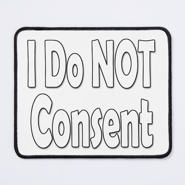 Item preview, I Do NOT consent White designed and sold by Colin Bentham.