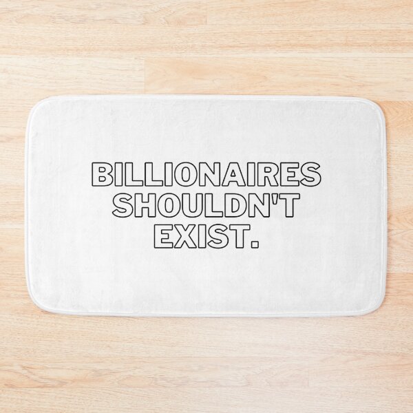 Item preview, Billionaires Shouldn't Exist Black Text Graphic designed and sold by rl2020.