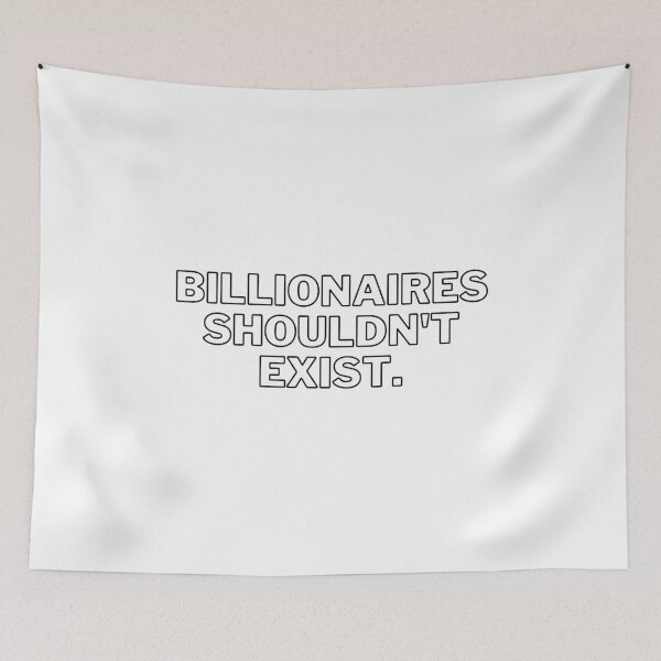 Item preview, Billionaires Shouldn't Exist Black Text Graphic designed and sold by rl2020.